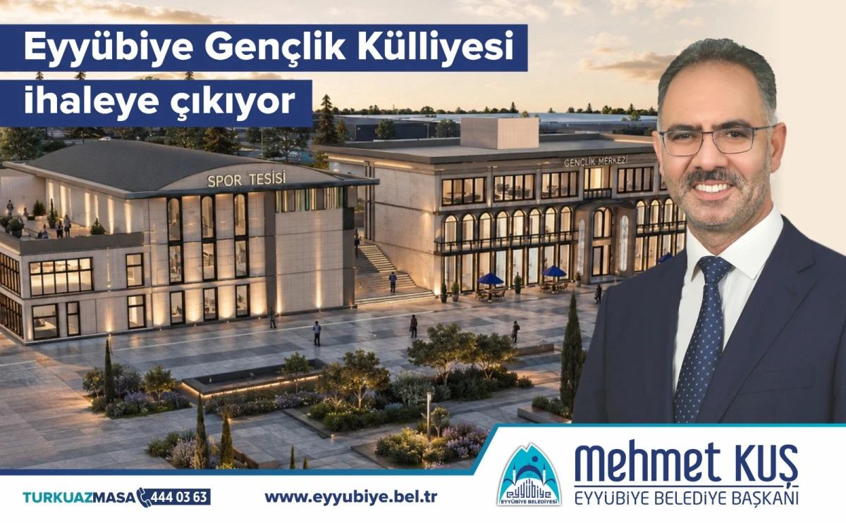 Başkan Kuş Duyurdu: Eyy&uuml;biye Gen&ccedil;lik K&uuml;lliyesi İhaleye &Ccedil;ıkıyor