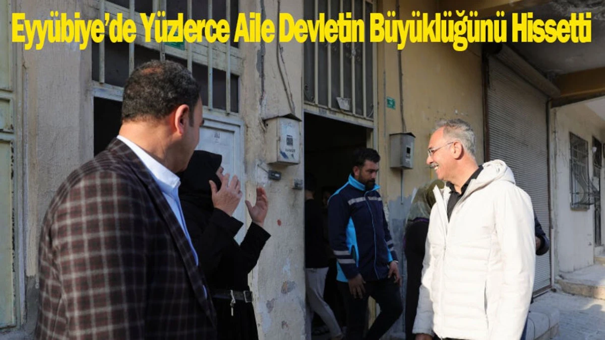 Eyy&uuml;biye&rsquo;de Y&uuml;zlerce Aile Devletin B&uuml;y&uuml;kl&uuml;ğ&uuml;n&uuml; Hissetti