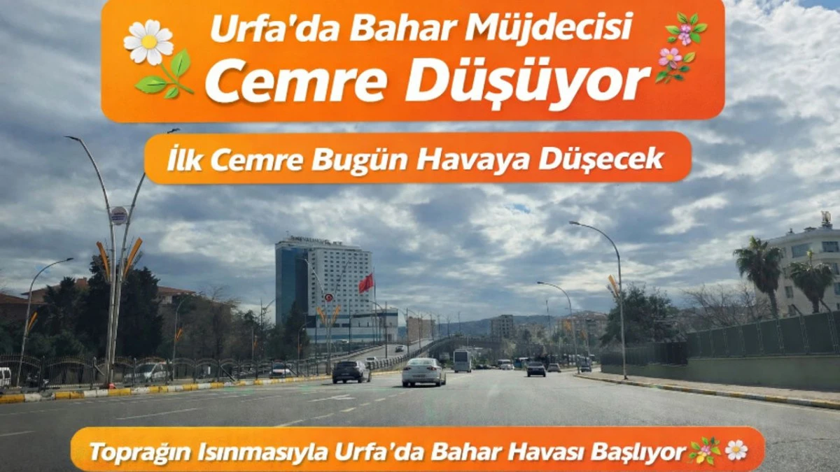 Urfa&rsquo;da cemre d&uuml;ş&uuml;yor